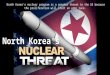 North Korea’s nuclear program is a greater threat to the US because the proliferation will start an arms race. North Korea’s