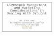 Livestock Management and Marketing Considerations in Dealing With Drought Dr. Curt Lacy Extension Economist-Livestock University of Georgia clacy@uga.edu