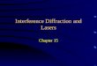 Interference Diffraction and Lasers Chapter 15. Interference of Light Superposition of 2 identical wavetrains traveling in same or opposite directions