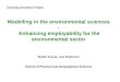 Teaching Innovation Project Modelling in the environmental sciences - Enhancing employability for the environmental sector Stefan Krause, Zoe Robinson