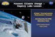 Present Climate Change – Inquiry Labs Lesson Global Precipitation Measurement Mission Developed by the GPM Education Team NASA Goddard Space Flight Center