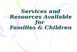 Services and Resources Available for Families & Children