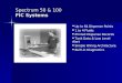 Spectrum 50 & 100 FIC Systems Up to 64 Dispense Points Up to 64 Dispense Points 1 to 4 Fluids 1 to 4 Fluids Printed Dispense Records Printed Dispense Records