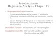 Introduction to Regression Analysis, Chapter 13, Regression analysis is used to: –Predict values of a dependent variable,Y, based on its relationship with