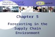 Chapter5 dp&c 5-1 “Education in Pursuit of Supply Chain Leadership” Chapter 5 dp&c Forecasting in the Supply Chain Environment