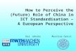 How to Perceive the (Future) Role of China in ICT Standardisation – A European Perspective Kai JakobsMartina Gerst