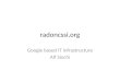 Radoncssi.org Google based IT infrastructure Alf Siochi