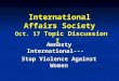 International Affairs Society Oct. 17 Topic Discussion I Amnesty International--- Stop Violence Against Women
