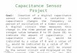 ECE 3450 M. A. Jupina, VU, 2015 Capacitance Sensor Project Goal: Creation of a digital capacitance sensor circuit where a variation in capacitance changes