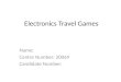 Electronics Travel Games Name: Centre Number: 20069 Candidate Number: