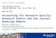 School of Business and Management Accounting for Research Quality: Research Audits and the Journal Rankings Debate Michael Rowlinson Professor of Organization