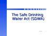 SDWA1 The Safe Drinking Water Act (SDWA) The Safe Drinking Water Act (SDWA)