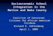 Socioeconomic School Integration in the Nation and Wake County Coalition of Concerned Citizens for African American Children Richard D. Kahlenberg April
