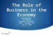 The Role of Business in the Economy Presented by: Tom Downey PayneWest Insurance MCEE – Bozeman, MT June 19, 2013