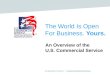 The World Is Open For Business. Yours. An Overview of the U.S. Commercial Service