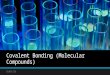 Covalent Bonding (Molecular Compounds) Subtitle. Properties of a Covalent Bond Formed when at least one pair of electrons are shared between non-metals