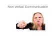 Non verbal Communication. What is non verbal communication?