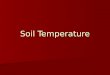 Soil Temperature. Energy balance Incoming shortwave from sun Incoming shortwave from sun Outgoing longwave from earth-atmosphere Outgoing longwave from