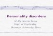Personality disorders MUDr. Martin Perna Dept. of Psychiatry, Masaryk University, Brno