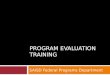 PROGRAM EVALUATION TRAINING SAISD Federal Programs Department