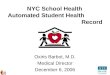 NYC School Health Automated Student Health Record Oxiris Barbot, M.D. Medical Director December 6, 2006