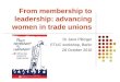 From membership to leadership: advancing women in trade unions Dr Jane Pillinger ETUC workshop, Berlin 28 October 2010