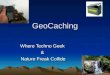 GeoCaching Where Techno Geek & Nature Freak Collide