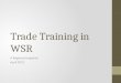 Trade Training in WSR A Regional snapshot April 2012