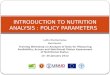 INTRODUCTION TO NUTRITION ANALYSIS : POLICY PARAMETERS Lalita Bhattacharjee Nutritionist Training Workshop on Analysis of Data for Measuring Availability,
