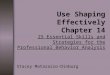 Use Shaping Effectively Chapter 14 25 Essential Skills and Strategies for the Professional Behavior Analysis Stacey Matarazzo-Dinburg