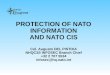 NATO C 3 Staff/ISB PROTECTION OF NATO INFORMATION AND NATO CIS Col. Augusto DEL PISTOIA NHQC3S INFOSEC Branch Chief +32 2 707 5534 infosec@hq.nato.int