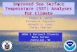 1 Improved Sea Surface Temperature (SST) Analyses for Climate NOAA’s National Climatic Data Center Asheville, NC Thomas M. Smith Richard W. Reynolds Kenneth