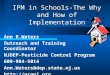 IPM in Schools-The Why and How of Implementation Ann R.Waters Outreach and Training Coordinator NJDEP-Pesticide Control Program 609-984-5014 Ann.Waters@dep.state.nj.us