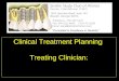 Clinical Treatment Planning Treating Clinician:. The plans where useless, but the planning was indispensable. Dwight Eisenhower, WW2