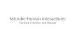 Microbe-Human Interactions: Contact, Infection and Disease