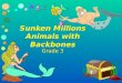 Sunken Millions Animals with Backbones Grade 3 Level One >>>> >>>>