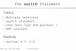 CMSC 104, Version 8/061L15Switch.ppt The switch Statement Topics Multiple Selection switch Statement char Data Type and getchar( ) EOF constant Reading