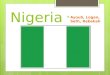 Nigeria  Ayoub, Logan, Seth, Rebekah. GDP  The GDP of Nigeria has risen significantly since 2000, more than quadrupling.  Surprisingly, Oil makes up