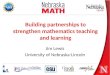 Building partnerships to strengthen mathematics teaching and learning Jim Lewis University of Nebraska-Lincoln