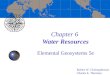 Chapter 6 Water Resources Elemental Geosystems 5e Robert W. Christopherson Charles E. Thomsen