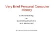 Very Brief Personal Computer History Concentrating on Operating Systems and Memories By: Michael Robinson 03-30-2006
