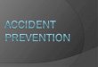 Why do accidents happen?  Accidents happen because of one or both of the following: Unsafe acts Unsafe conditions