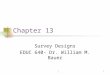 L1 Chapter 13 Survey Designs EDUC 640- Dr. William M. Bauer