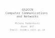 G52CCN Computer Communications and Networks Milena Radenkovic Room: B47 Email: mvr@cs.nott.ac.uk