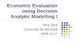 Economic Evaluation using Decision Analytic Modelling I Mira Johri Université de Montréal 2008-10-27