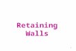 Retaining Walls 1. Retaining walls are used to hold back masses of earth or other loose material where conditions make it impossible to let those masses