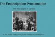The Emancipation Proclamation The War Begins In Earnest By: Ava Kucera, Shelby Wilson, Robert Pinkney, and Emmett Bacon