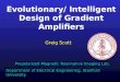 Evolutionary/ Intelligent Design of Gradient Amplifiers Greig Scott Prepolarized Magnetic Resonance Imaging Lab, Department of Electrical Engineering,