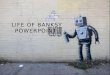 LIFE OF BANKSY POWERPOINT. WHO IS BANKSY?  Banksy is a pseudonymous English graffiti artist, political activist, film director, and painter.  His satirical