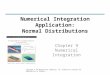 Chapter 9 Numerical Integration Numerical Integration Application: Normal Distributions Copyright © The McGraw-Hill Companies, Inc. Permission required